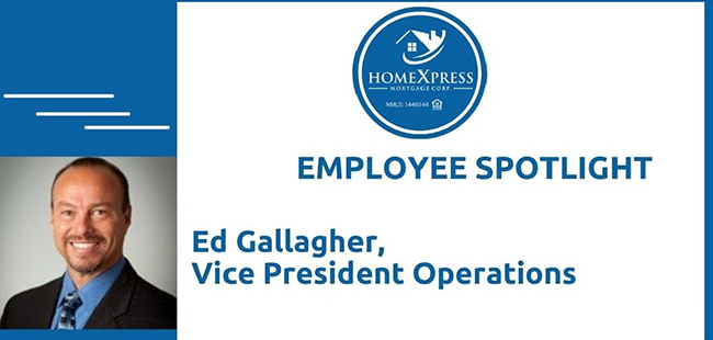 HomeXpress Mortgage Employee Spotlight on Ed Gallagher